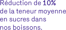 01-reduction-de-10-de-la-teneur-moyenne-en-sucres-dans-nos-boi