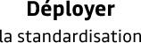 deployer-la-standardisation